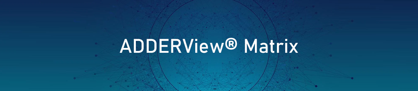 ADDER ADDERView Matrix Series